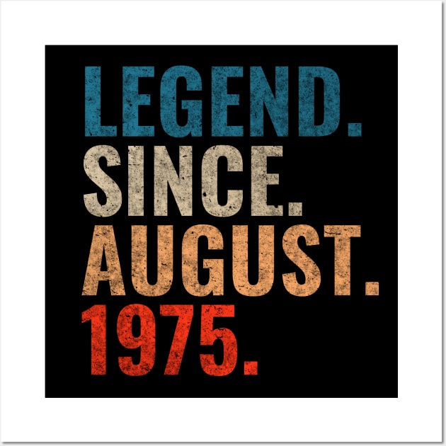 Legend since August 1975 Retro 1975 birthday shirt Wall Art by TeeLogic